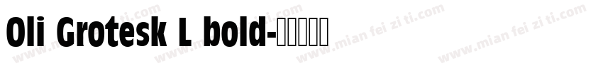 Oli Grotesk L bold字体转换